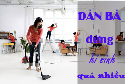 Phụ nữ đảm đang quá, chỉ là tự làm khổ bản thân mình...