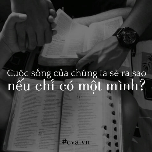 Cuộc sống của chúng ta sẽ ra sao nếu chỉ có một mình?